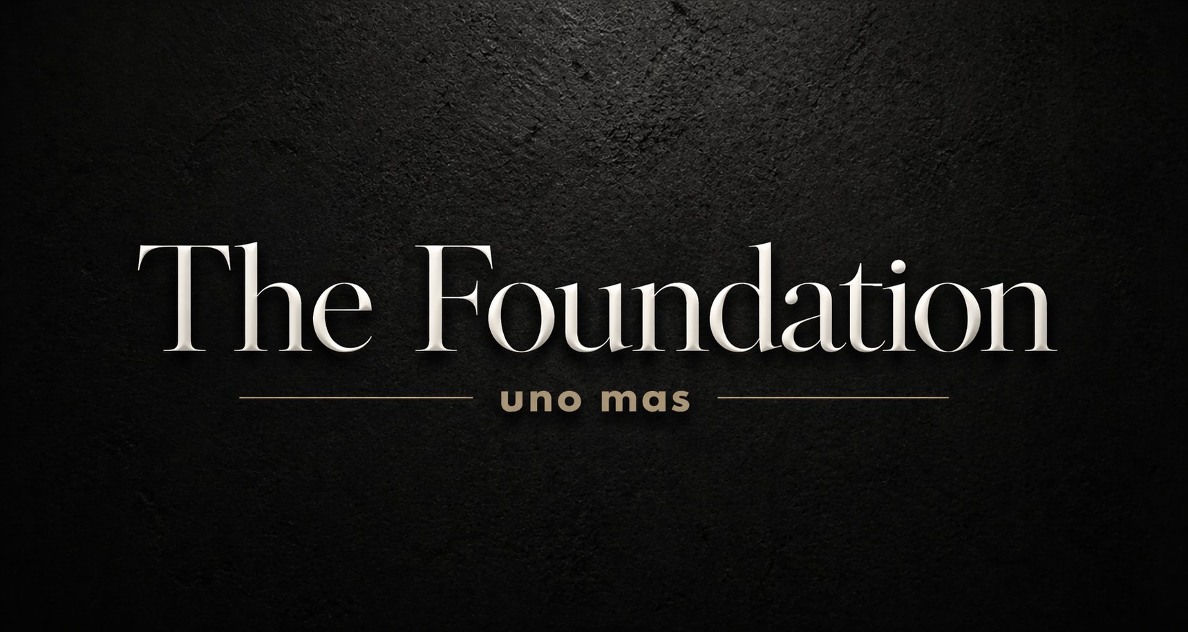 The Foundation — Uno Mas